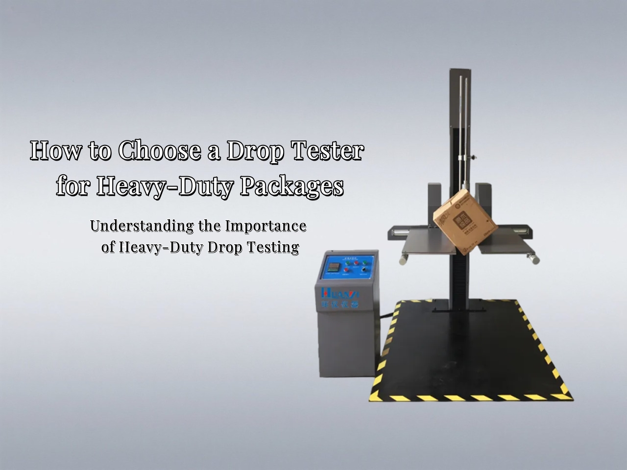 How to Choose a Drop Tester for Heavy-Duty Packages