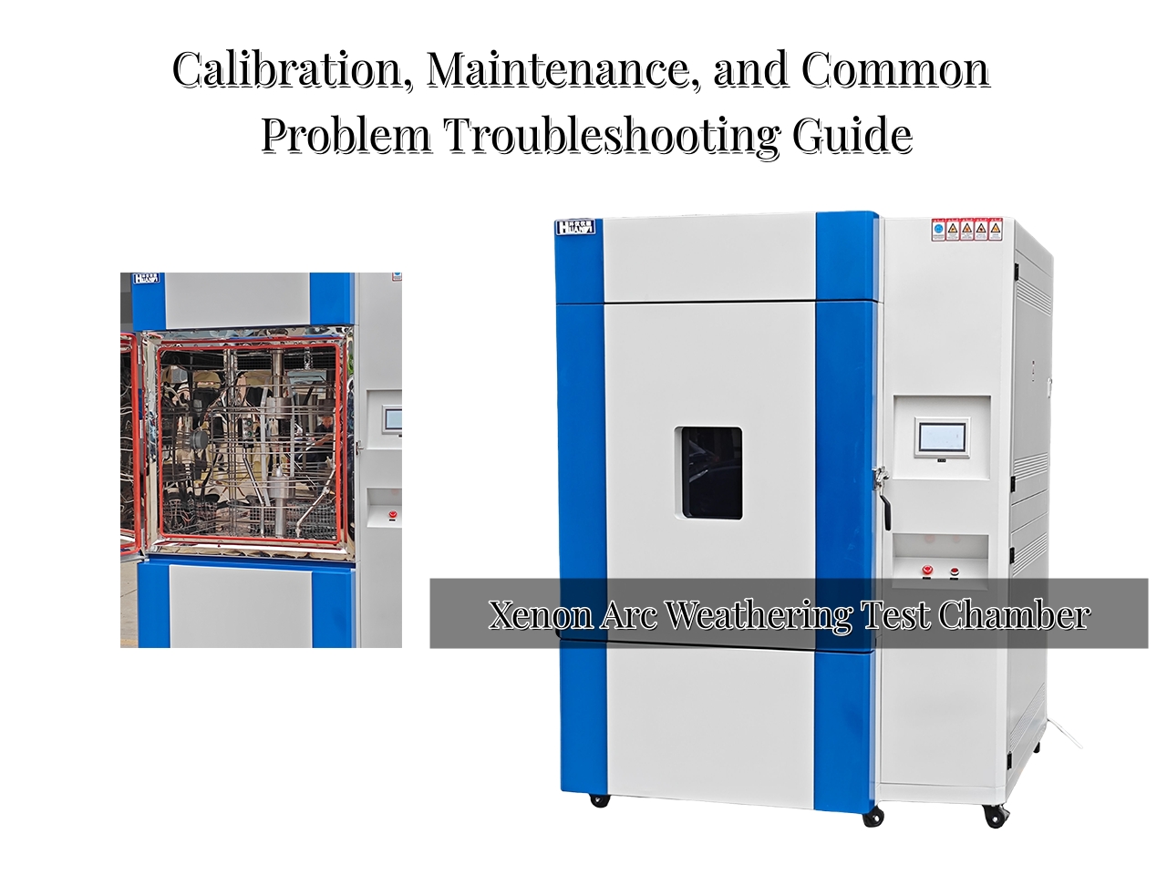 Xenon Arc Weathering Test Chamber Calibration, Maintenance, and Common Problem Troubleshooting Guide