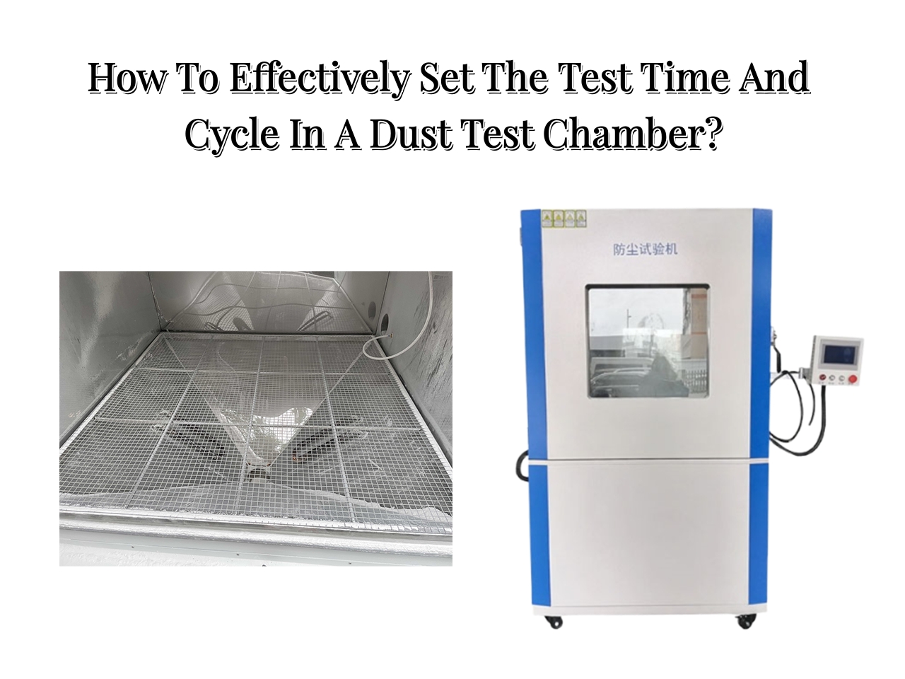 How To Effectively Set The Test Time And Cycle In A Dust Test Chamber?
