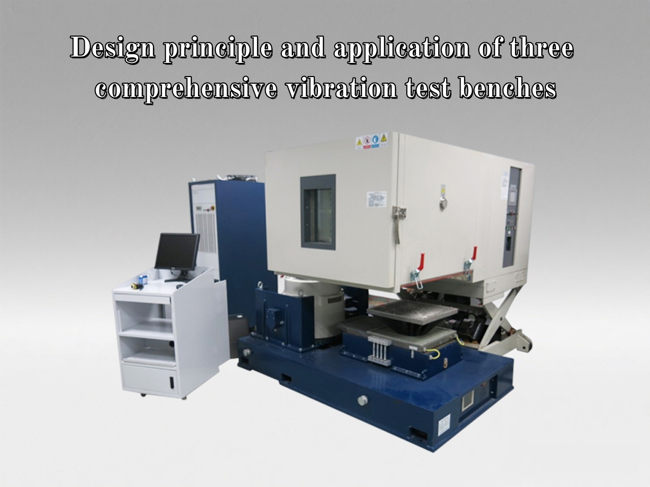 Design Principle and Application of Three Comprehensive Vibration Test Benches